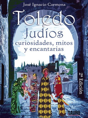 cover image of Toledo. Judios. Curiosidades, mitos y encantarías